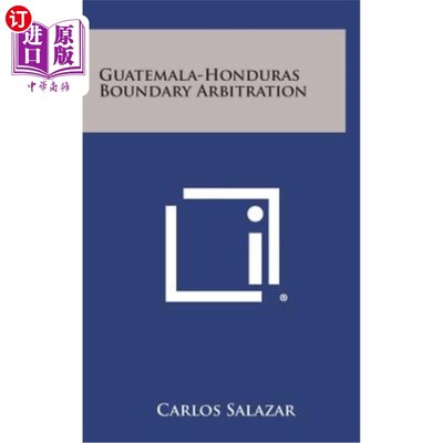 海外直订Guatemala-Honduras Boundary Arbitration 危地马拉-洪都拉斯边界仲裁