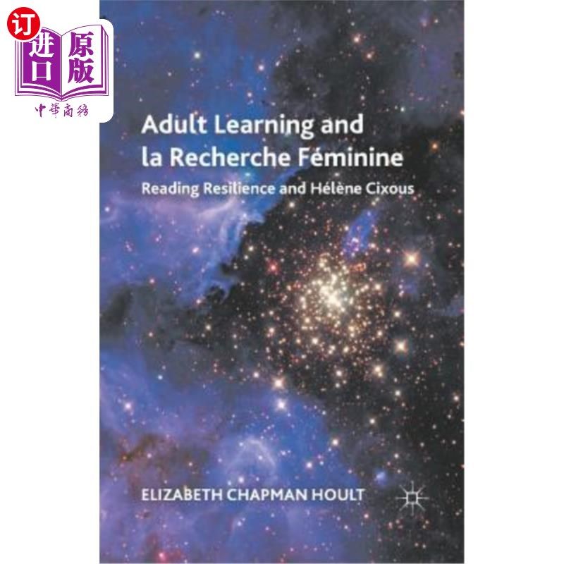 海外直订Adult Learning and La Recherche Féminine: Reading Resilience and Hélène Cixous 成人学习与再研究：阅读弹性与