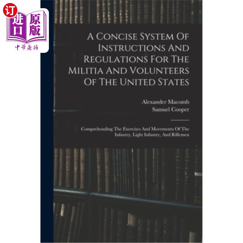 海外直订A Concise System Of Instructions And Regulations For The Militia And Volunteers  简明系统的指示和规定的民兵