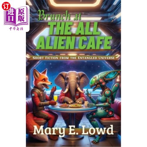 海外直订Brunch at the All Alien Cafe: Short Fiction from the Entangled Universe 全外星咖啡馆的早午餐：来自纠缠宇宙