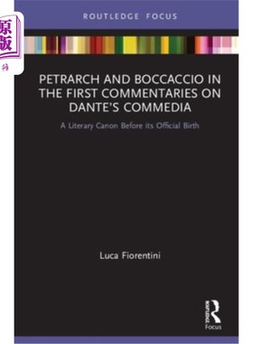海外直订Petrarch and Boccaccio in the First Commentaries on Dante's Commedia: A Literary 彼特拉克和薄伽丘对但丁喜剧