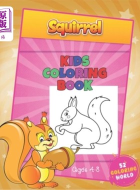 海外直订Squirrel Kids Coloring Book Ages 4 - 8: The Squirrel Lover Coloring Book with 52