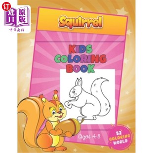 海外直订Squirrel Kids Coloring Book Ages 4 - 8: The Squirrel Lover Coloring Book with 52
