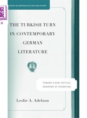 海外直订The Turkish Turn in Contemporary German Literature: Towards a New Critical Gramm 当代德国文学中的土耳其转向