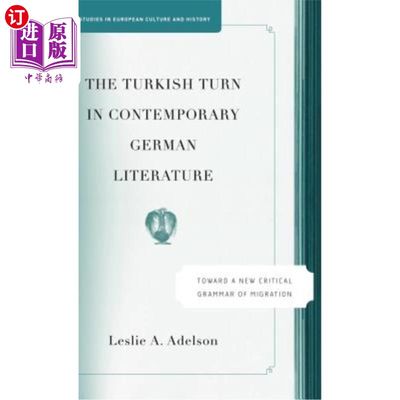 海外直订The Turkish Turn in Contemporary German Literature: Towards a New Critical Gramm 当代德国文学中的土耳其转向