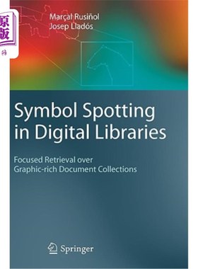 海外直订Symbol Spotting in Digital Libraries: Focused Retrieval Over Graphic-Rich Docume 数字图书馆中的符号标记:对