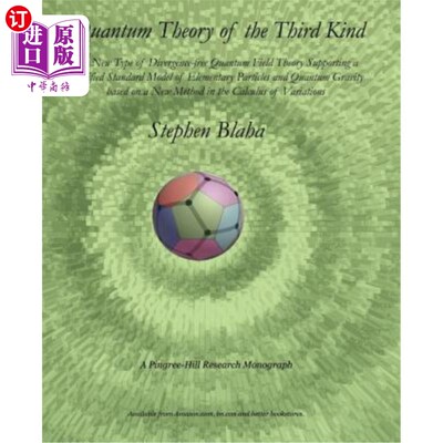 海外直订Quantum Theory of the Third Kind: A New Type of Divergence-free Quantum Field Th 第三类量子理论：支持基本粒