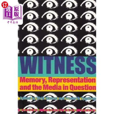 海外直订Witness: Memory, Representation, and the Media in Question 证人:记忆、再现和媒介的问题