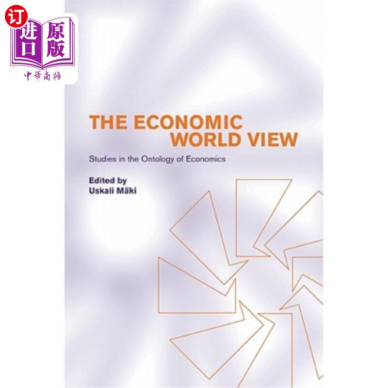 海外直订The Economic World View: Studies in the Ontology of Economics 经济世界观:经济学本体论研究