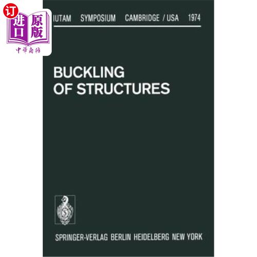 海外直订Buckling of Structures: Symposium Cambridge/Usa, June 17-21, 1974 结构屈曲：剑桥/美国研讨会，1974年6月17-21日