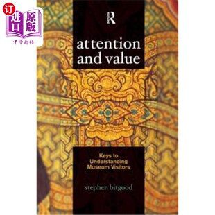 海外直订Attention Value and Understanding Keys Museum 关注与价值 关键 了解博物馆参观者 Visitors