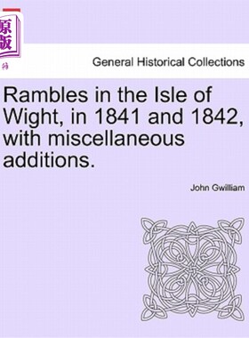 海外直订Rambles in the Isle of Wight, in 1841 and 1842, with Miscellaneous Additions. 漫步在怀特岛，在1841年和1842