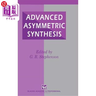 海外直订Advanced Asymmetric Synthesis: State-Of-The-Art and Future Trends in Feature Tec 高级不对称合成：特征技术的现状