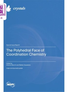 海外直订The Polyhedral Face of Coordination Chemistry 配位化学的多面体面