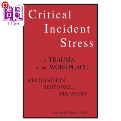 海外直订Critical Incident Stress And Trauma In The Workplace: Recognition... Response... 工作场所的突发事件压力和创