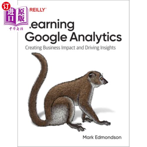 Learning Google Analytics: Creating Business Impact and Driving Insights 学习分析:创造业务影响和驱动洞察力【中商原版】