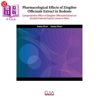 海外直订医药图书Pharmacological Effects of Zingiber Officinale Extract in Rodents: Cytoprotectiv 姜皮提取物对小鼠的