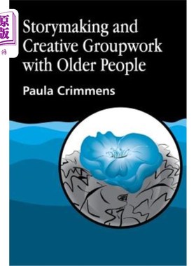 海外直订医药图书Storymaking and Creative Groupwork with Elderly People: Music, Meaning and Relat 与老年人一起编故事