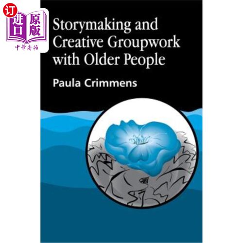 海外直订医药图书Storymaking and Creative Groupwork with Elderly People: Music, Meaning and Relat 与老年人一起编故事