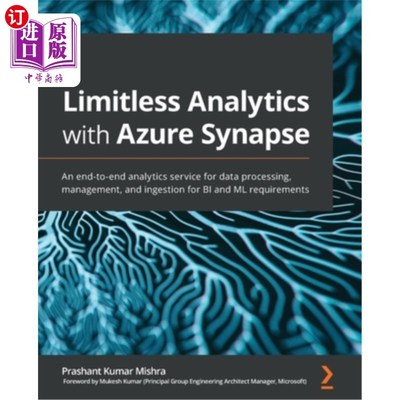 海外直订Limitless Analytics with Azure Synapse: An end-to-end analytics service for data unlimited