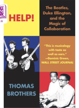 海外直订Help!: The Beatles, Duke Ellington, and the Magic of Collaboration 的帮助!:披头士、艾灵顿公爵和合作的魔力