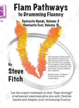 海外直订Flam Pathways to Drumming Fluency: Fantastic Hands, Volume 2/Fantastic Feet, Vol 弗拉姆之路击鼓流畅：神奇的