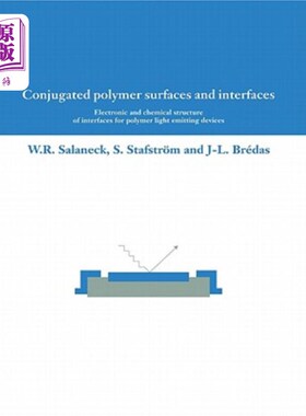 海外直订Conjugated Polymer Surfaces and Interfaces: Electronic and Chemical Structure of 共轭聚合物表面和界面：聚合物发