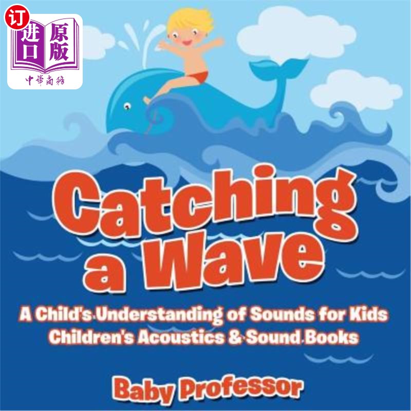 海外直订Catching a Wave - A Child's Understanding of Sounds for Kids - Children's Acoust 抓住波浪-孩子们对声音的理