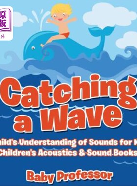 海外直订Catching a Wave - A Child's Understanding of Sounds for Kids - Children's Acoust 抓住波浪-孩子们对声音的理