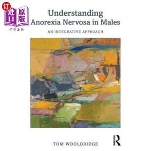 海外直订医药图书Understanding Anorexia Nervosa in Males: An Integrative Approach 理解男性神经性厌食症:一种综合方法