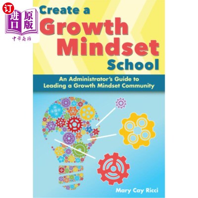 海外直订Create a Growth Mindset School: An Administrator's Guide to Leading a Growth Min 创建成长思维学校：领导成长