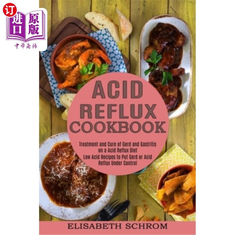 海外直订医药图书Acid Reflux Cookbook: Low Acid Recipes to Put Gerd or Acid Reflux Under Control  酸反流食谱：控制胃