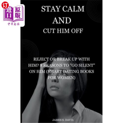 海外直订Stay Calm and Cut Him Off: Reject or Break Up with Him? 8 Reasons to 
