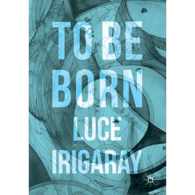 现货 出生 伊利格瑞 英文原版 To Be Born Luce Irigaray【中商原版】