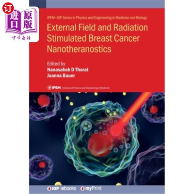 海外直订External Field and Radiation Stimulated Breast Cancer Nanotheranostics 外场和辐射刺激的乳腺癌纳米纳米管