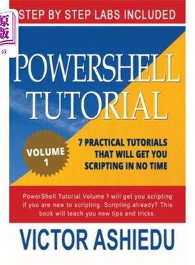 海外直订Powershell Tutorial Volume 1: 7 Practical Tutorials That Will Get You Scripting  Powershell