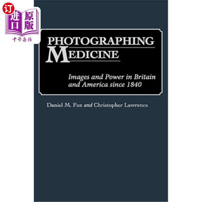 海外直订医药图书Photographing Medicine: Images and Power in Britain and America Since 1840 医学摄影:1840年以来英美