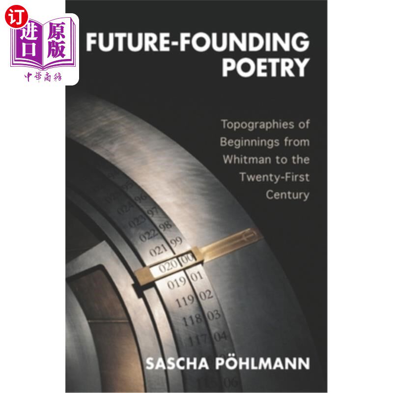 海外直订Future-Founding Poetry: Topographies of Beginnings from Whitman to the Twenty-Fi 开创未来的诗歌:从惠特曼到