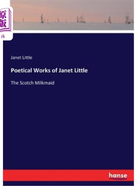 海外直订Poetical Works of Janet Little: The Scotch Milkmaid 珍妮特·利特尔的诗作：《苏格兰挤奶女工》