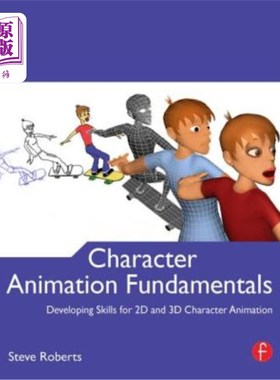 海外直订Character Animation Fundamentals: Developing Skills for 2D and 3D Character Anim 角色动画基础:2D和3D角色动