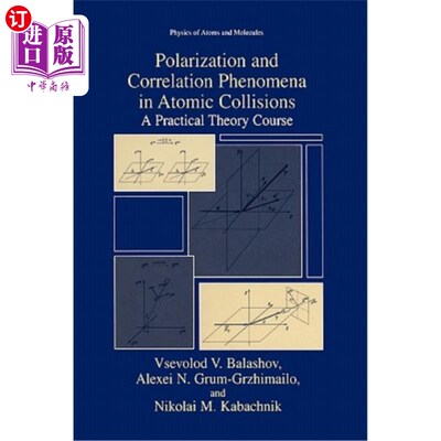 海外直订Polarization and Correlation Phenomena in Atomic Collisions: A Practical Theory  原子碰撞中的极化和相关现象
