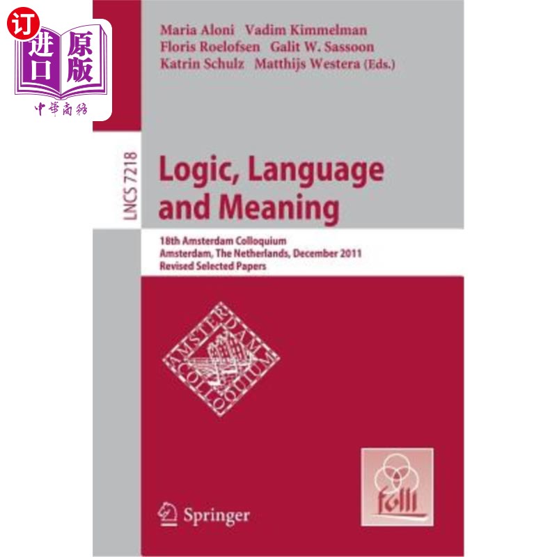 海外直订Logic, Language and Meaning: 18th Amsterdam Colloquium, Amsterdam, the Netherlan 逻辑、语言和意义：第18届阿
