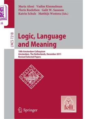 海外直订Logic, Language and Meaning: 18th Amsterdam Colloquium, Amsterdam, the Netherlan 逻辑、语言和意义：第18届阿
