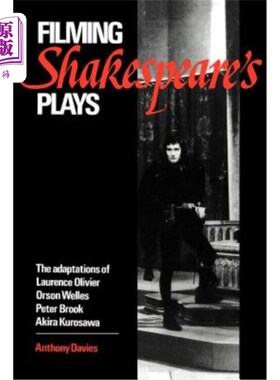 海外直订Filming Shakespeare's Plays: The Adaptations of Laurence Olivier, Orson Welles,  莎士比亚戏剧的拍摄：劳伦斯