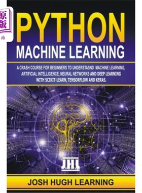 海外直订Python Machine Learning: A Crash Course for Beginners to Understand Machine lear Python机器学习