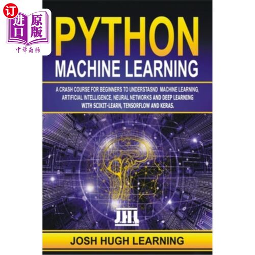 海外直订Python Machine Learning: A Crash Course for Beginners to Understand Machine lear Python机器学习