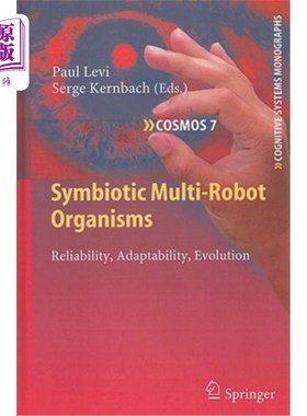 海外直订Symbiotic Multi-Robot Organisms: Reliability, Adaptability, Evolution 共生多机器人生物：可靠性、适应性、进化