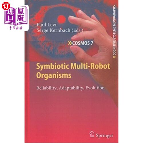 海外直订Symbiotic Multi-Robot Organisms: Reliability, Adaptability, Evolution 共生多机器人生物：可靠性、适应性、进化