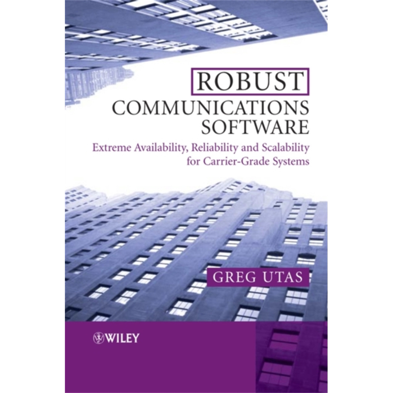 现货 通信系统用极值软件 电信级可用性可靠性封密性生产率 Robust Communications Software 英文原版 Greg Utas【中商原版】