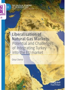 海外直订Liberalisation of Natural Gas Markets: Potential and Challenges of Integrating T 天然气市场自由化:土耳其融